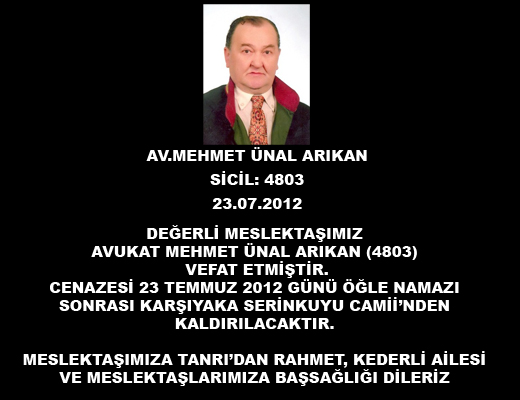 Meslektaşlarımızdan Av.Mehmet Ünal Arıkan (4803) Vefat Etmiştir.