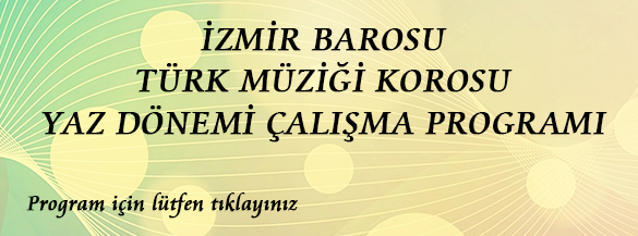 İzmir Barosu Türk Müziği Korosu Yaz Dönemi Çalışmaları